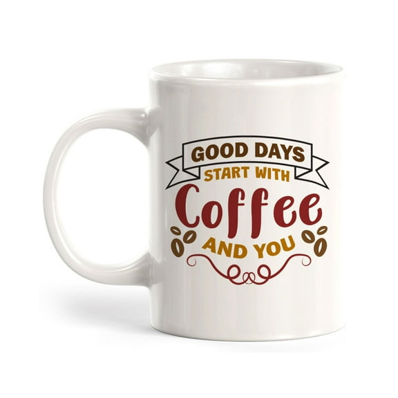 Good Days Start With Coffee And You 11oz Plastic Coffee Mug | Home & Office Cups