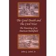thumbnail image 1 of Good Death and the Civil War : The Haunting of an American Battlefield, 1 of 1