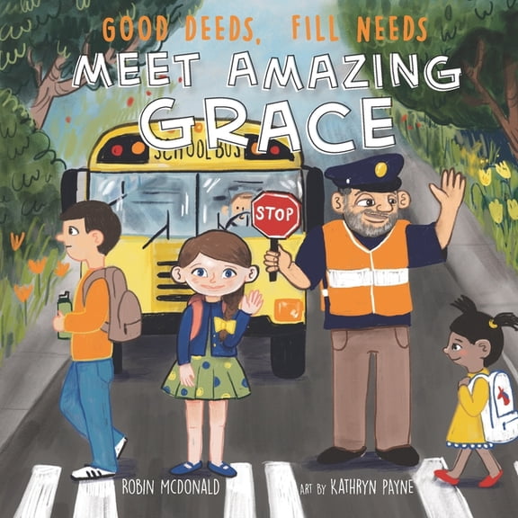 Good Deeds Fill Needs - Meet Amazing Grace, (Paperback)