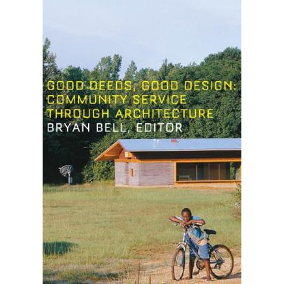 Good Deeds, Good Design: Community Service Through Architecture
