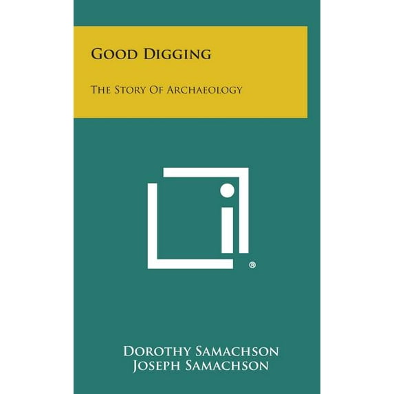 Good Digging : The Story of Archaeology (Hardcover)