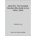 thumbnail image 1 of Pre-Owned Good Dirt: The Complete Mountain Bike Guide to Sun Valley, Idaho (Paperback) 0966595335 9780966595338, 1 of 1