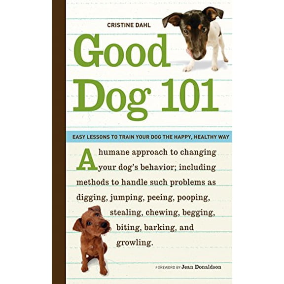 Pre-Owned Good Dog 101: Easy Lessons to Train Your Dog the Happy, Healthy Way (Paperback) 1570615179 9781570615177