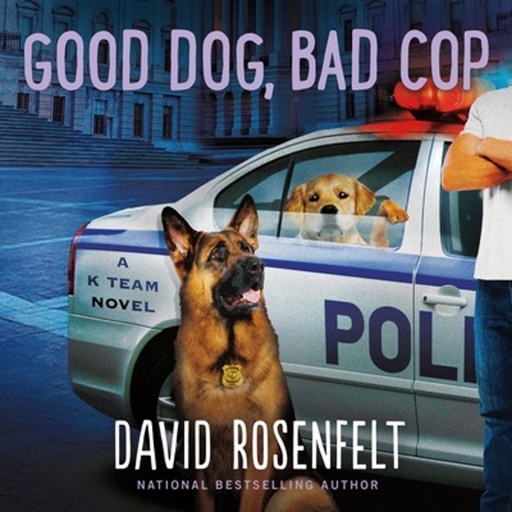 Pre-Owned Good Dog, Bad Cop: A K Team Novel (Audiobook) by David Rosenfelt, Fred Berman