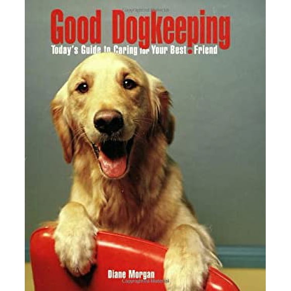 Pre-Owned Good Dogkeeping: Today's Guide to Caring for Your Best Friend (Paperback) 0793805589 9780793805587