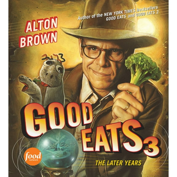 Pre-Owned Good Eats 3: The Later Years (Hardcover) 158479903X 9781584799030