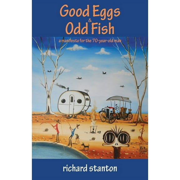 Good Eggs & Odd Fish: a manifesto for the 70-year-old man, (Paperback)