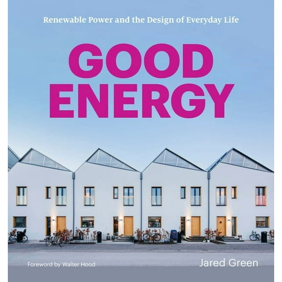 Good Energy : Renewable Power and the Design of Everyday Life (Paperback)