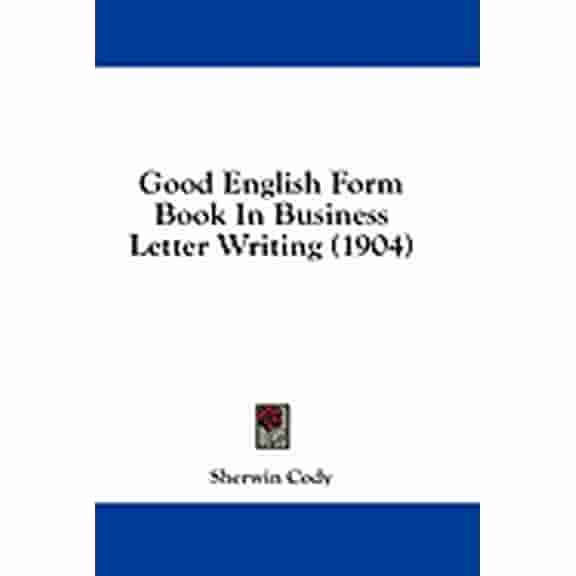Good English Form Book In Business Letter Writing (1904) (Paperback)
