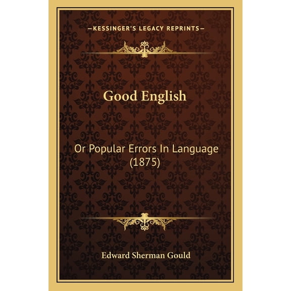 Good English : Or Popular Errors In Language (1875) (Paperback)