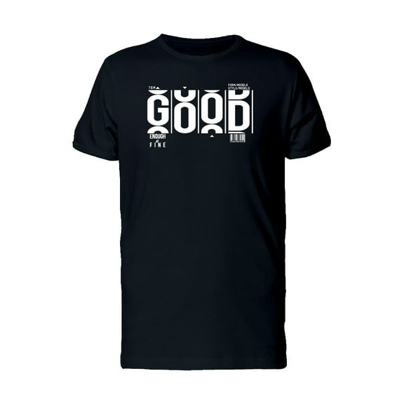 Good Enough Is Fine T-Shirt Men -Image by Shutterstock, Male Medium