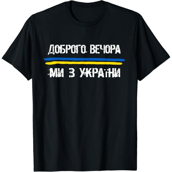 Good Evening, We Are From Ukraine, T-Shirt