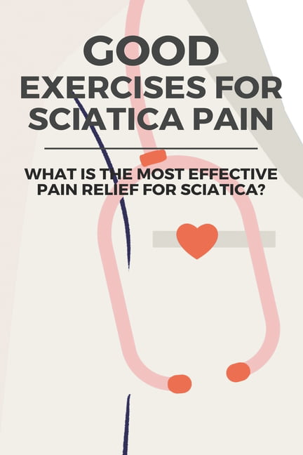 https://i5.walmartimages.com/seo/Good-Exercises-For-Sciatica-Pain-What-Is-The-Most-Effective-Pain-Relief-For-Sciatica-Stretches-For-Sciatica-Pain-Paperback-9798717151832_3a3d0f16-f901-4da2-8437-611b21494008.4cdb58b86e24e5520b466c356bd45db7.jpeg