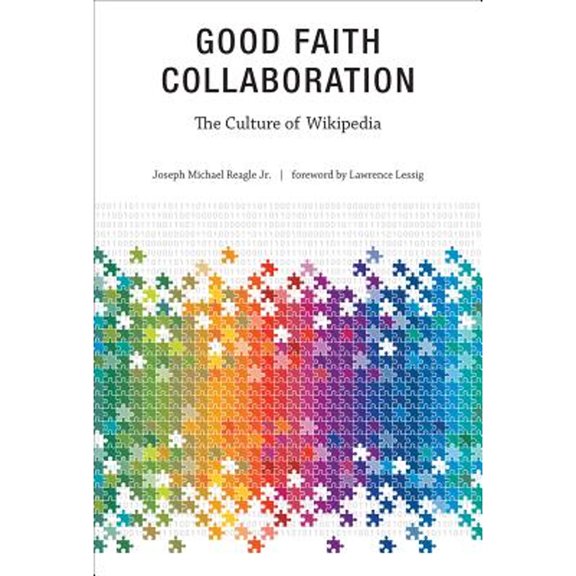Pre-Owned Good Faith Collaboration: The Culture of Wikipedia (Paperback) 0262518201 9780262518208