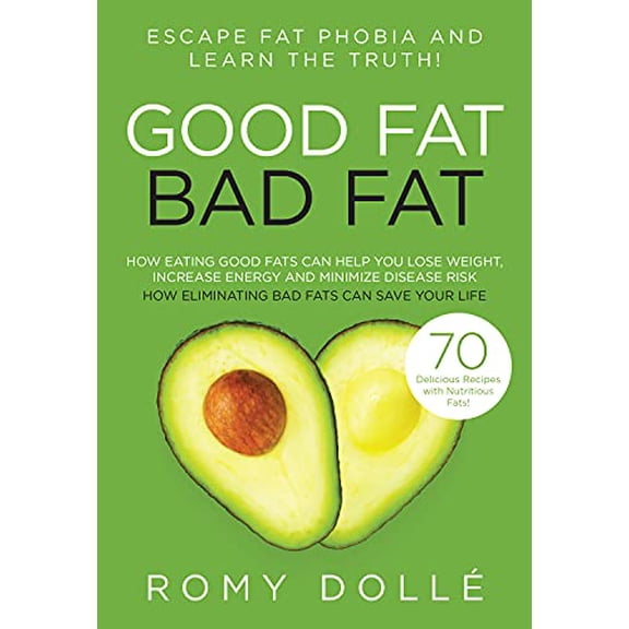 Pre-Owned Good Fat, Bad Fat: Escape Fat Phobia and Learn the Truth! (Paperback) 1939563275 9781939563279