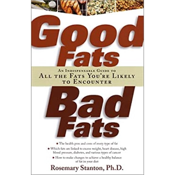 Pre-Owned Good Fats, Bad Fats: An Indispensable Guide to All the Fats You're Likely to Encounter (Paperback) 1569245398 9781569245392