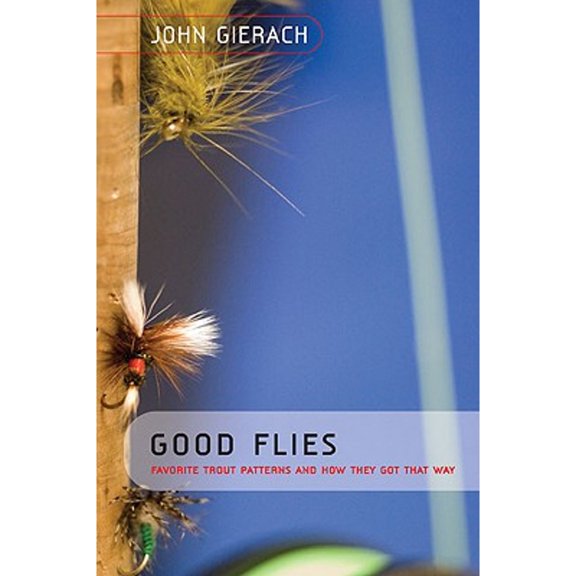 Pre-Owned Good Flies: Favorite Trout Patterns and How They Got That Way (Paperback) 1599212153 9781599212159