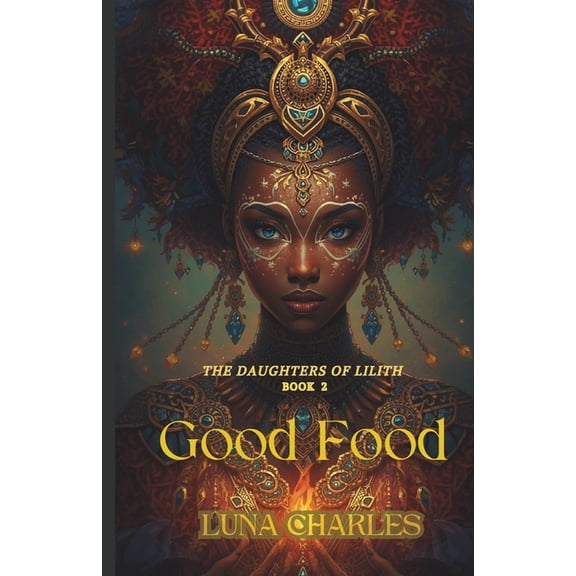 The Daughters of Lilith Good Food: An Understanding Of Basic Alchemy BK 1 VOL II: The Daughters Of Lilith Series, Book 2, (Paperback)