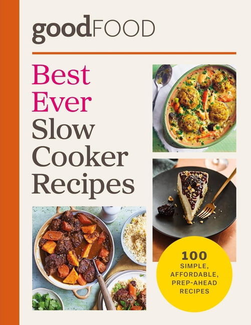 Good Food Best Ever Slow Cooker Recipes: 100 Simple, Affordable, Prep-Ahead Recipes, (Hardcover)