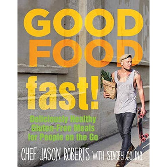 Pre-Owned Good Food-Fast!: Deliciously Healthy Gluten-Free Meals for People on the Go Paperback