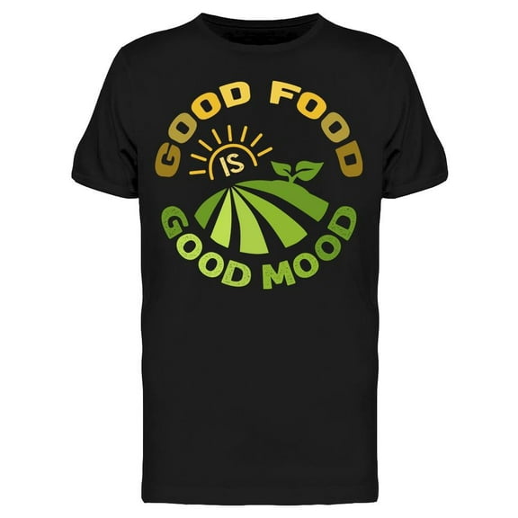 Good Food Give Me Good Mood T-Shirt Men -Image by Shutterstock Men T-Shirt, Male Small