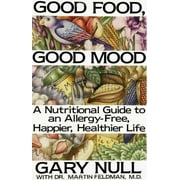 Good Food, Good Mood : How to Eat Right to Feel Right (Paperback)