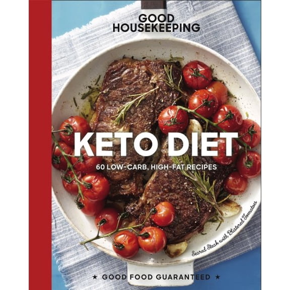 Good Food Guaranteed: Good Housekeeping Keto Diet: 100+ Low-Carb, High-Fat Recipes Volume 22 (Hardcover)