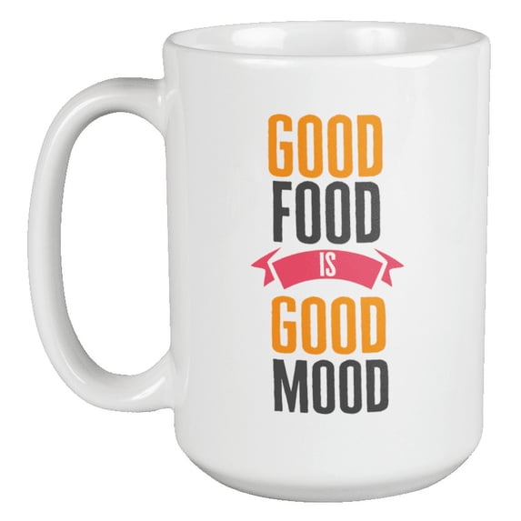 Good Food Is Good Mood Coffee & Tea Mug Cup or Stuff for Cook or Gourmet (15oz)