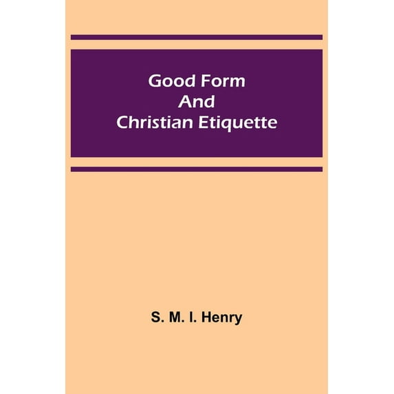 Good Form and Christian Etiquette, (Paperback)
