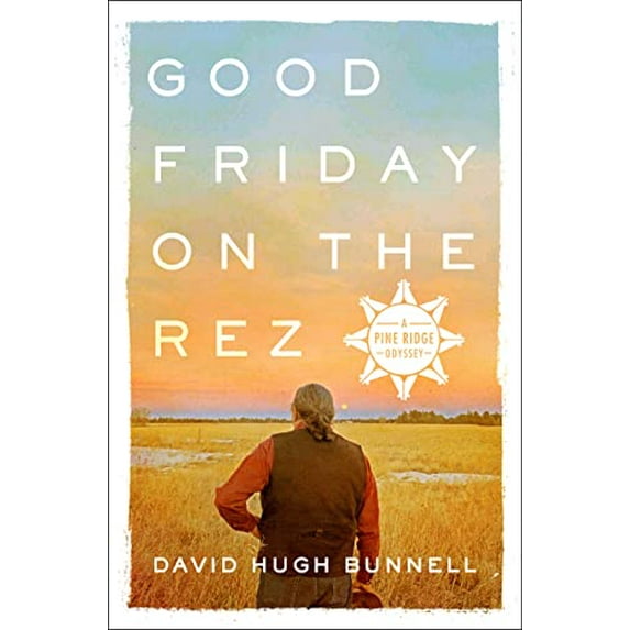 Pre-Owned Good Friday on the Rez: A Pine Ridge Odyssey (Hardcover) 1250112532 9781250112538