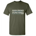 thumbnail image 1 of Good Friends Don't Let You Do Stupid Things Alone Sarcastic Friendship Humor Soft Graphic Tees Novelty Gift For Friends Christmas Birthday Funny T Shirt, 1 of 5