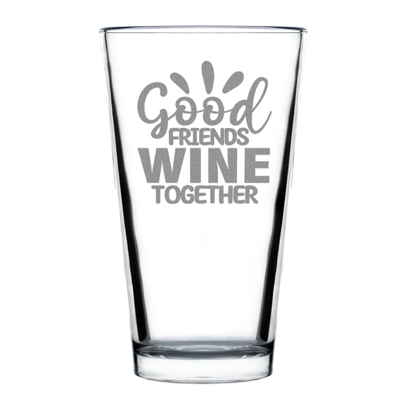 Good Friends Wine Together Engraved Pint Glass, 16 oz Hand Etched Best Friend , Lover Custom Drinkware