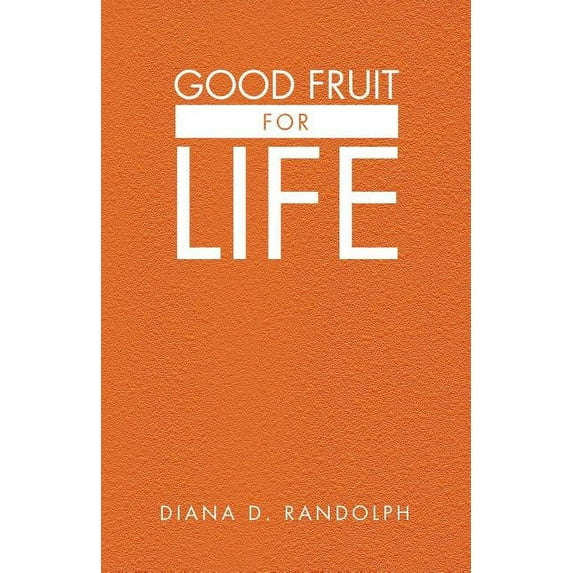 Good Fruit For Life (Paperback)