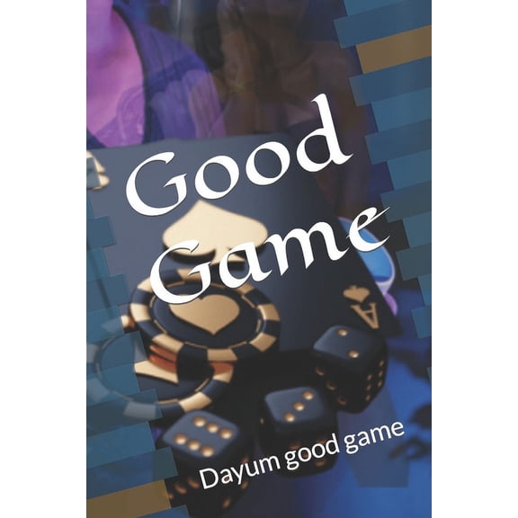 Good Game: Dayum good game (Paperback)