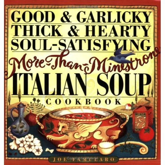 Pre-Owned Good & Garlicky, Thick & Hearty, Soul-Satisfying, More-Than-Minestrone Italian Soup Cookbook (Paperback) 0761101470 9780761101475