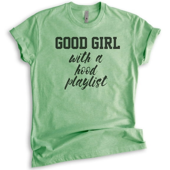 Good Girl With A Hood Playlist T-shirt, Unisex Women's Shirt, Hood Shirt, Music Shirt, Heather Apple Green, Small
