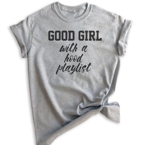 Good Girl With A Hood Playlist T-shirt, Unisex Women's Shirt, Hood Shirt, Music Shirt, Heather Gray, Small