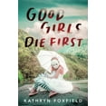 thumbnail image 1 of Pre-Owned Good Girls Die First (Paperback) 1728245419 9781728245416, 1 of 1