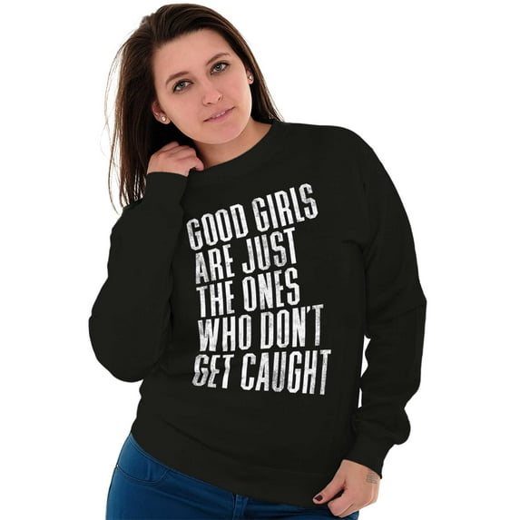 Good Girls Don't Get Caught Attitude Women Plus Size Crewneck Sweatshirt Brisco Brands 2X