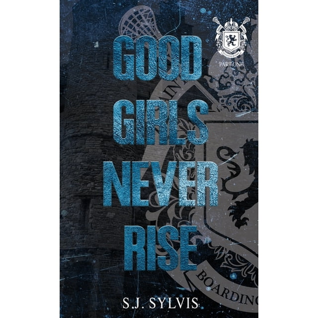 Good Girls Never Rise A Dark Boarding School Romance (Special Edition