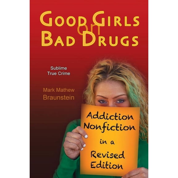 Good Girls On Bad Drugs : Addiction Nonfiction in a Revised Edition (Paperback)