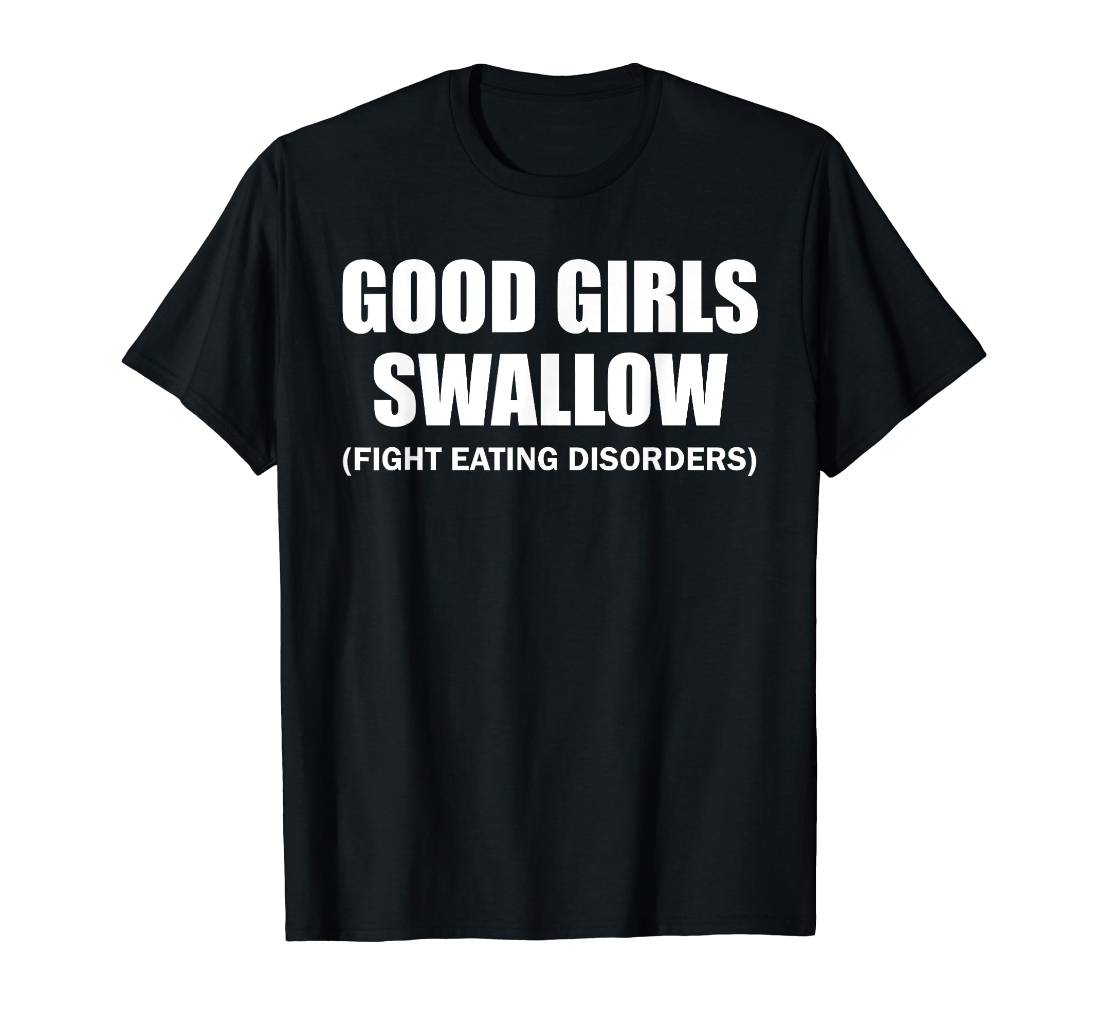 Good Girls Swallow Fight Eating Disorders T-Shirt - Walmart.com
