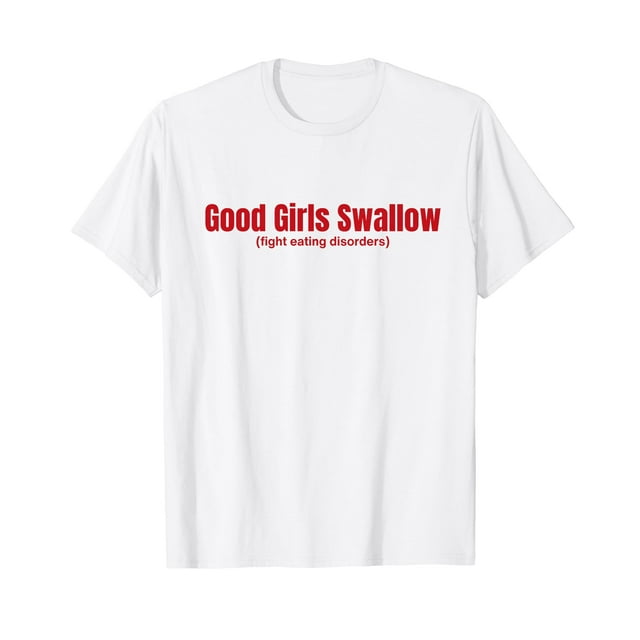 Good Girls Swallow Fight Eating Disorders T-Shirt - Walmart.com