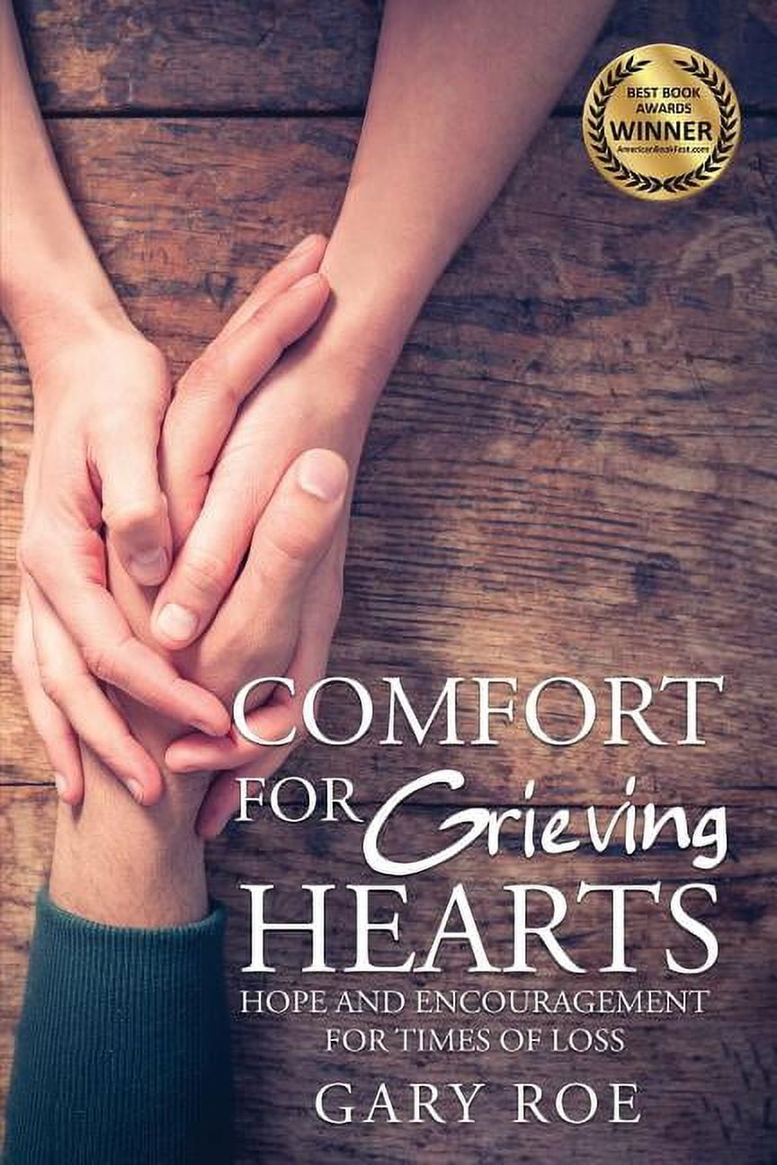 Good Grief Comfort for Grieving Hearts: Hope and Encouragement for ...