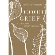 Good Grief Good Grief A Companion for Every Loss, Paperback