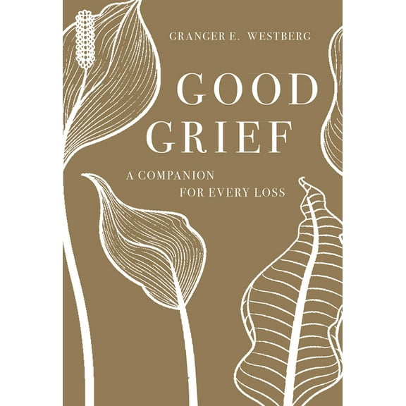 Good Grief Good Grief: A Companion for Every Loss, (Paperback)