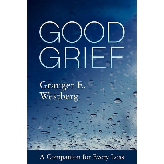 Good Grief Good Grief: A Companion for Every Loss, (Paperback)