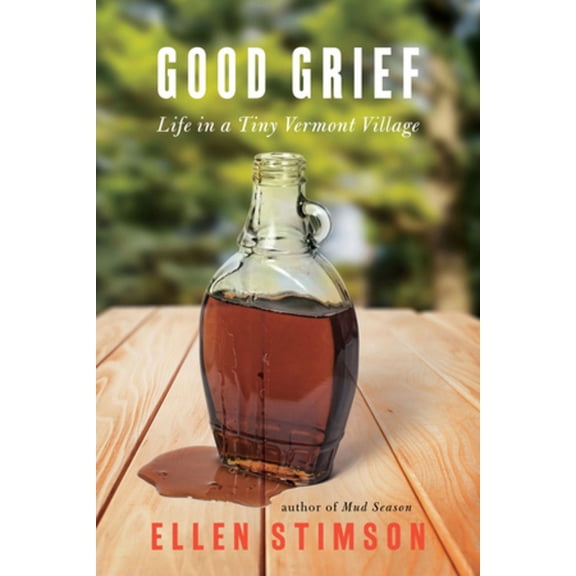 Good Grief!: Life in a Tiny Vermont Village (Paperback)