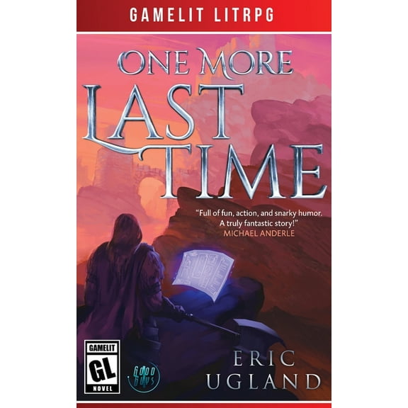 Good Guys One More Last Time: A LitRPG/Gamelit Adventure, Book 1, (Paperback)