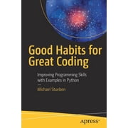 Good Habits for Great Coding Improving Programming Skills with Examples in Python, Paperback